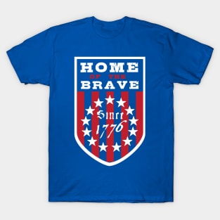 Home of the Brave Since 1776 T-Shirt